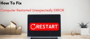 Fix the "Computer Restarted Unexpectedly" Error