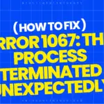 Error 1067: The Process Terminated Unexpectedly